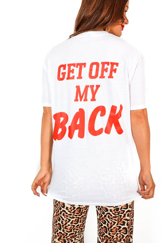Get Off My Back - White Red Slogan T-Shirt