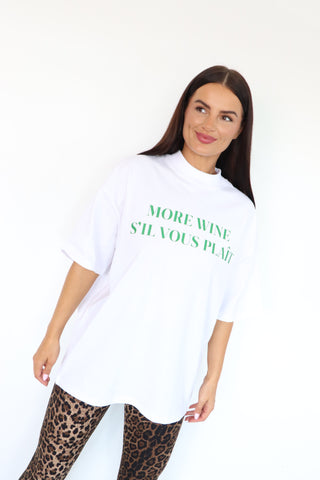 Wine And Dine Her- More Wine Slogan Oversized T-Shirt